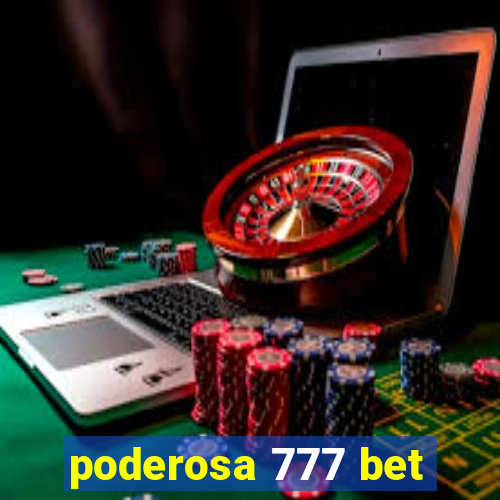 poderosa 777 bet