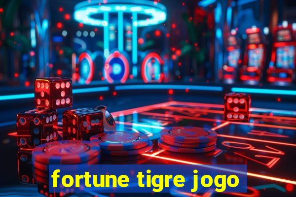 fortune tigre jogo