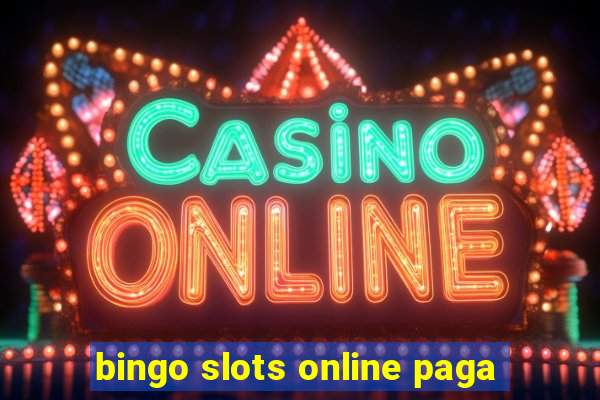 bingo slots online paga