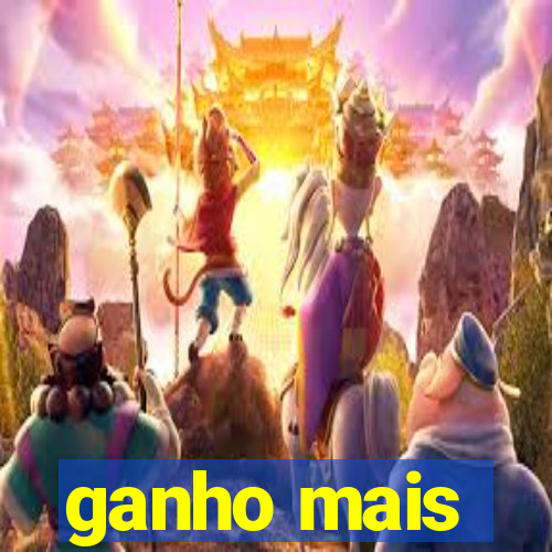 ganho mais