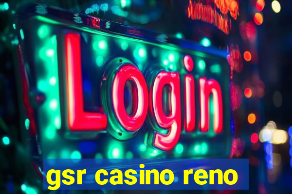 gsr casino reno