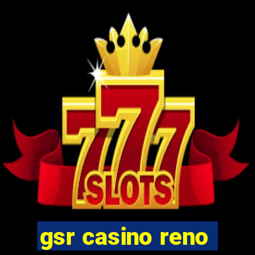 gsr casino reno