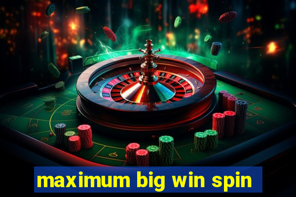 maximum big win spin