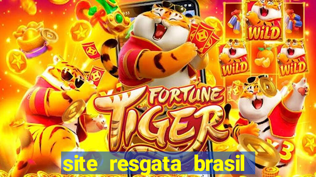 site resgata brasil é confiável