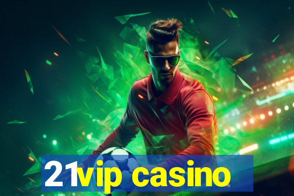 21vip casino