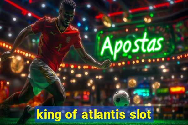 king of atlantis slot