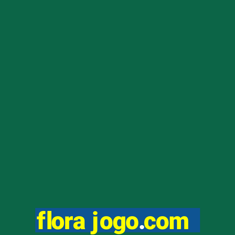 flora jogo.com