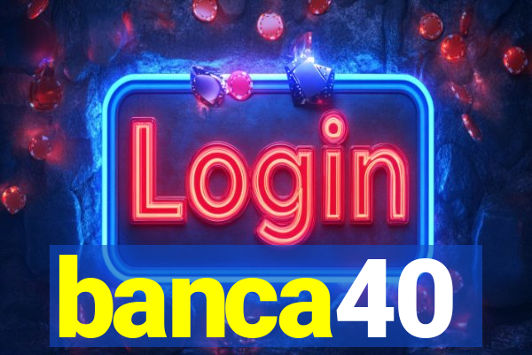 banca40