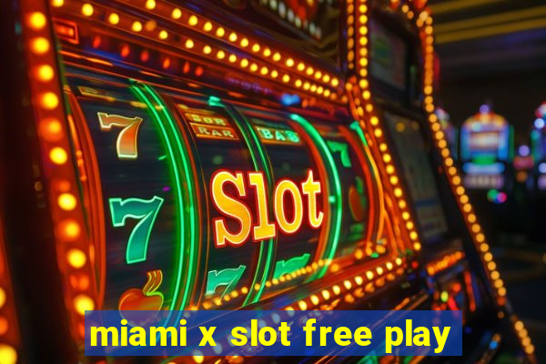 miami x slot free play