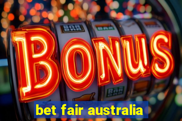 bet fair australia