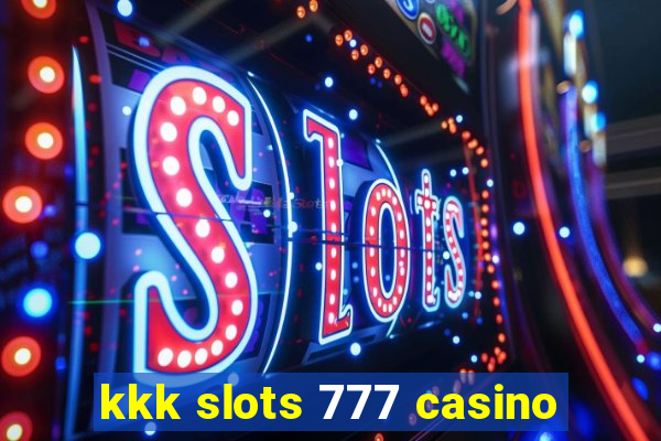 kkk slots 777 casino