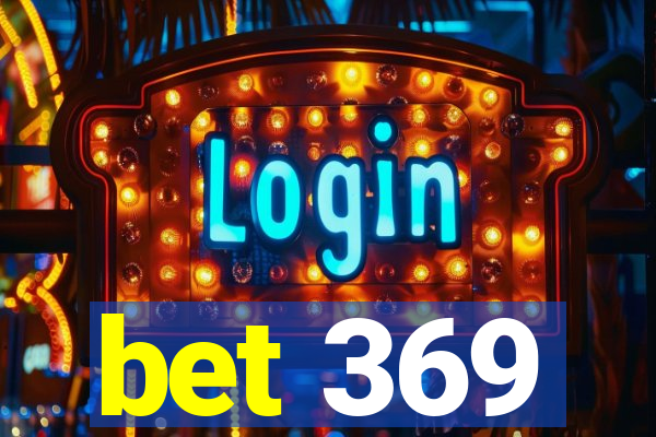 bet 369