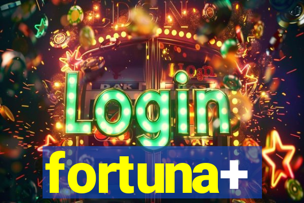 fortuna+