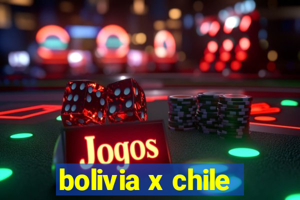 bolivia x chile