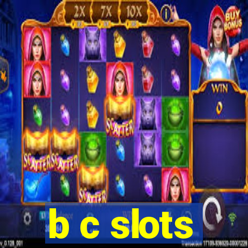 b c slots