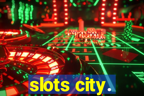 slots city.