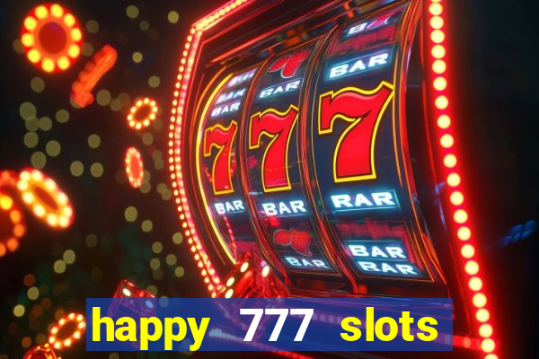 happy 777 slots paga mesmo