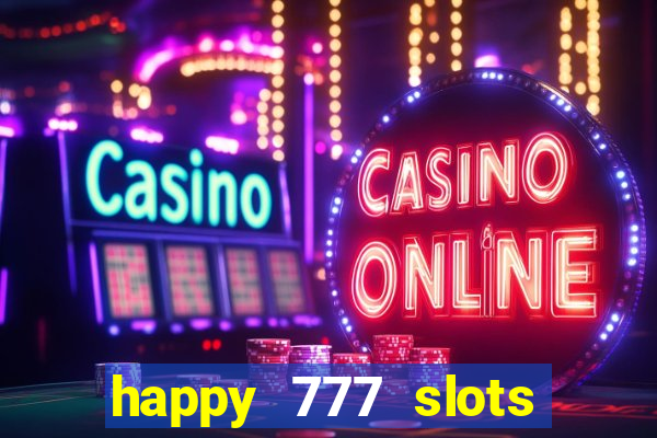 happy 777 slots paga mesmo