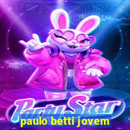 paulo betti jovem