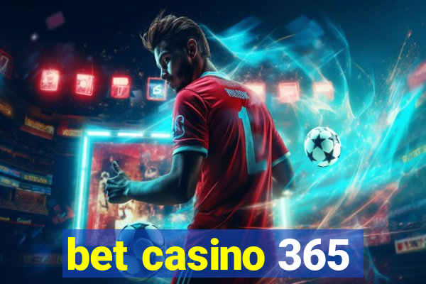 bet casino 365