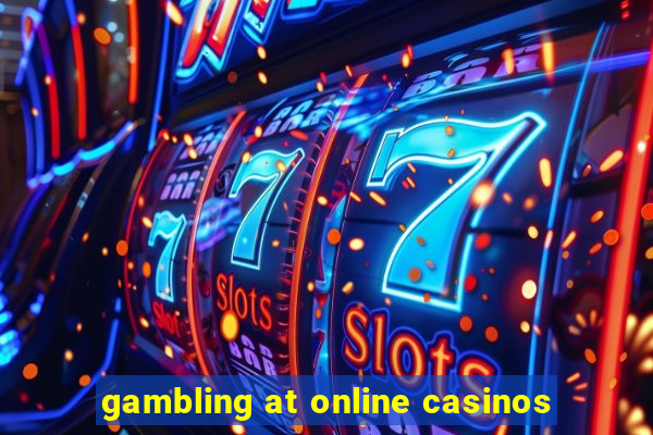 gambling at online casinos