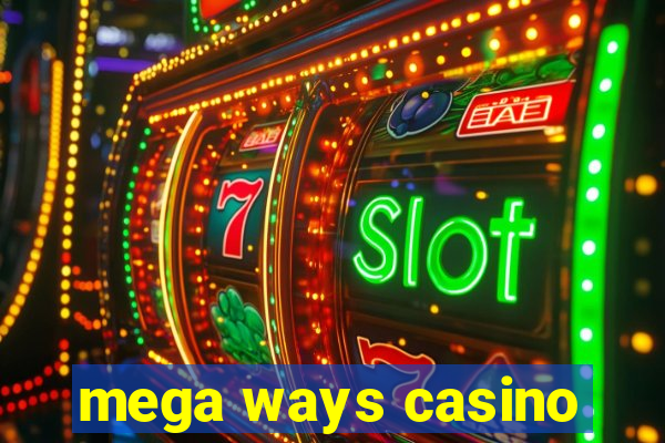 mega ways casino