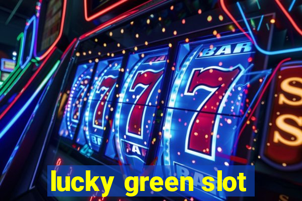 lucky green slot