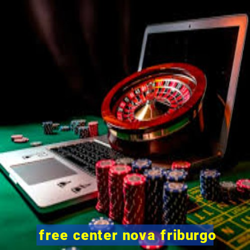 free center nova friburgo