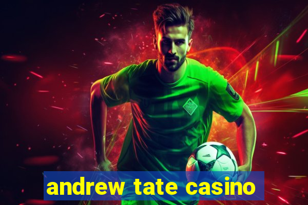 andrew tate casino