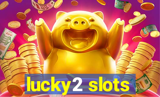 lucky2 slots