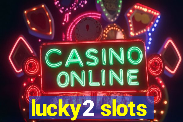 lucky2 slots