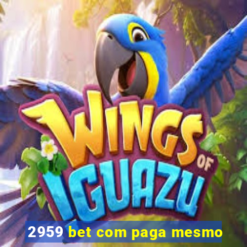 2959 bet com paga mesmo