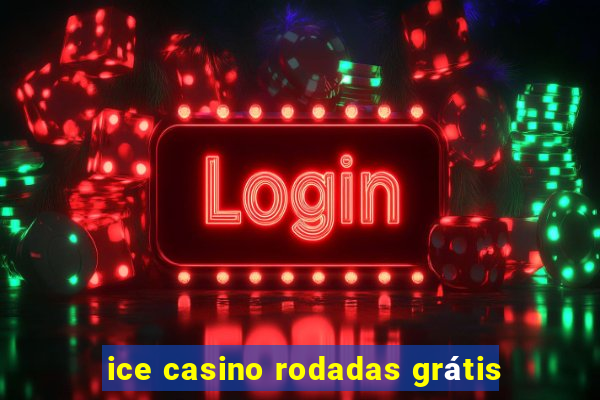 ice casino rodadas grátis