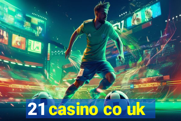 21 casino co uk