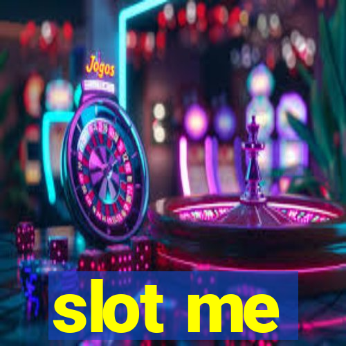 slot me