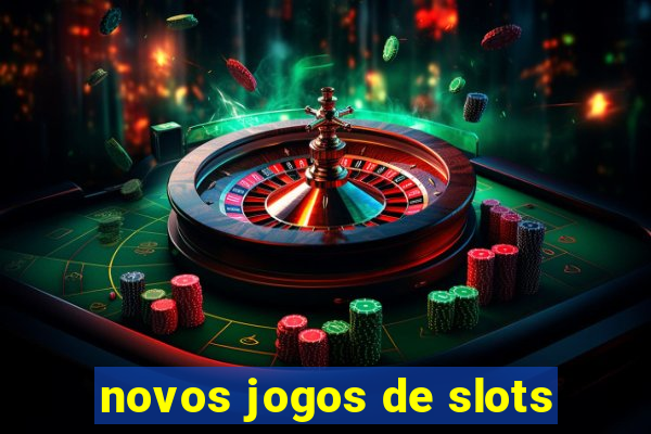 novos jogos de slots