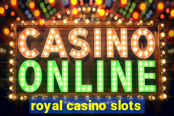 royal casino slots