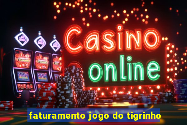 faturamento jogo do tigrinho