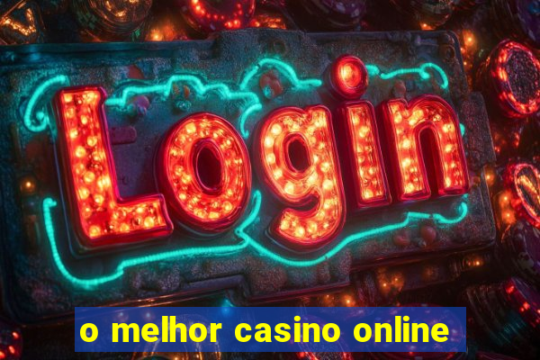 o melhor casino online