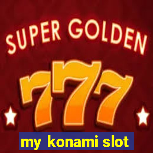 my konami slot