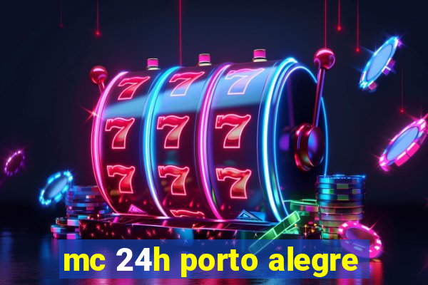 mc 24h porto alegre