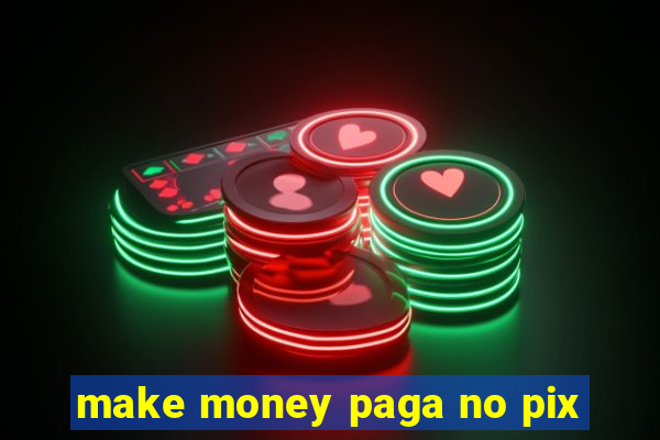 make money paga no pix