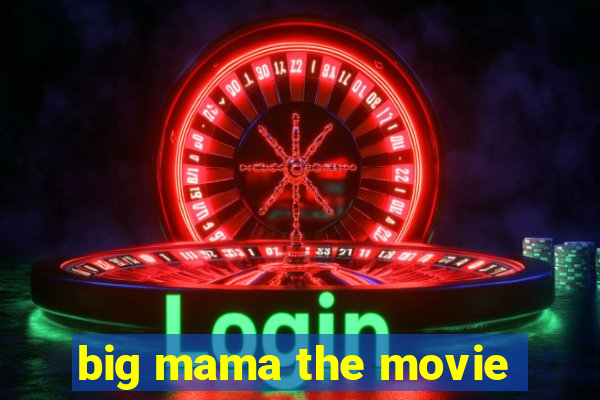 big mama the movie