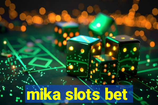 mika slots bet