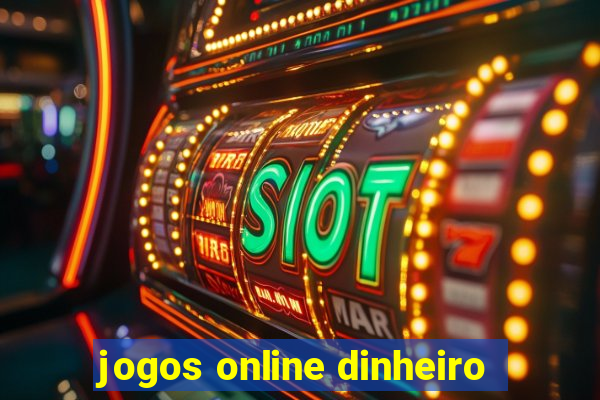 jogos online dinheiro