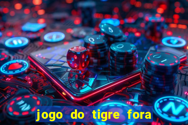 jogo do tigre fora do ar