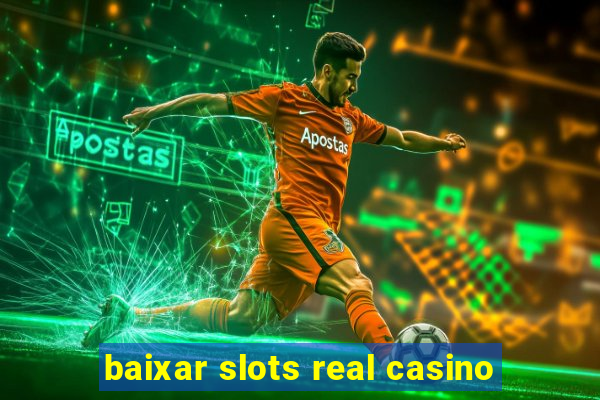 baixar slots real casino