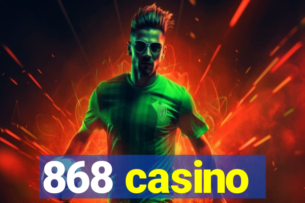 868 casino