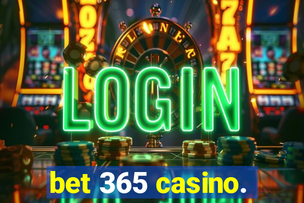 bet 365 casino.