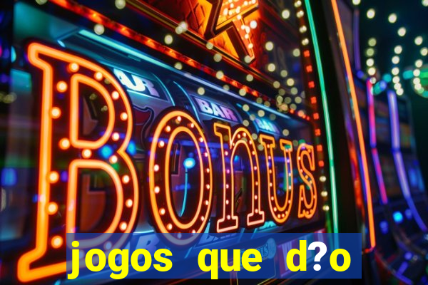 jogos que d?o dinheiro de verdade sem depositar